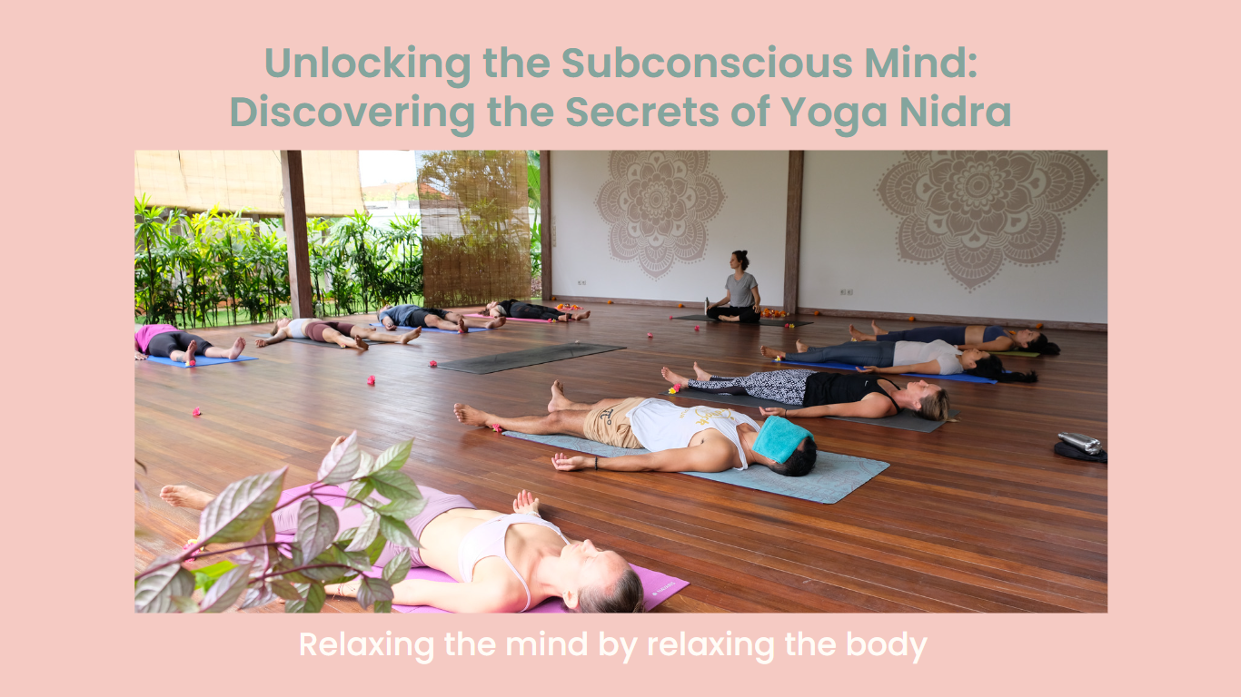 Unlocking the Subconscious Mind: Discovering the Secrets of Yoga Nidra